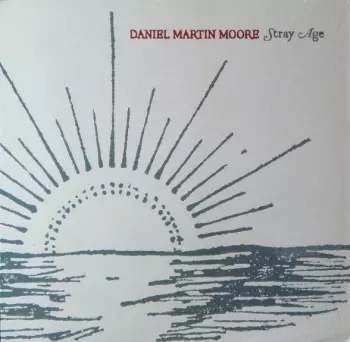 Daniel Martin Moore: Stray Age