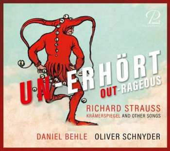 CD Richard Strauss: Un-erhört = Out-rageous (Krämerspiegel And Other Songs) LTD | DLX 486934