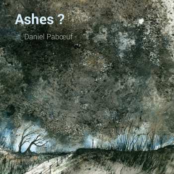 Album Daniel Pabœuf: Ashes ?