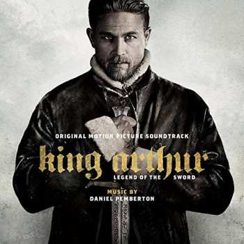 Album Daniel Pemberton: King Arthur: Legend Of The Sword - Original Motion Picture Soundtrack