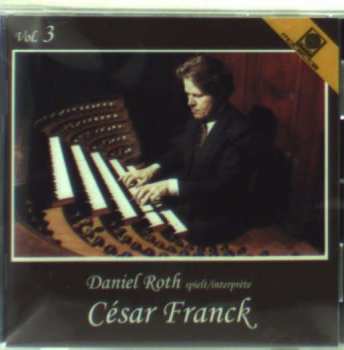 Album Daniel Roth: Daniel Roth spielt/interprète César Franck Vol. 3