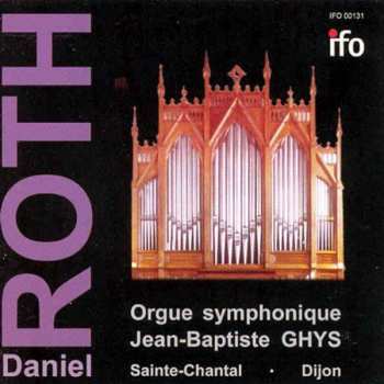 CD Daniel Roth: Orgue symphonique Jean-Baptiste Ghys (Sainte-Chantal - Dijon) 406056