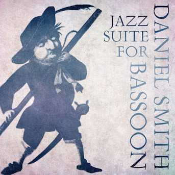 Album Daniel Smith: Jazz Suite For Bassoon