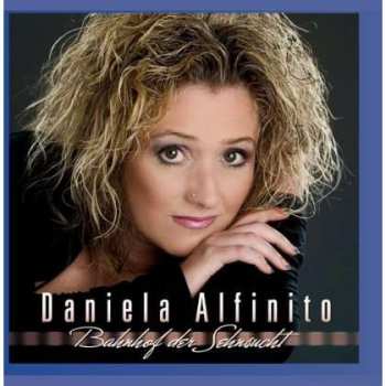 CD Daniela Alfinito: Bahnhof Der Sehnsucht 386431