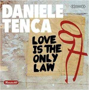 Album Daniele Tenca: Love Is The Only Law
