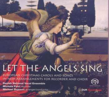 CD DR Vokalensemblet: Let The Angels Sing - European Christmas Carols And Songs In New Arrangments For Recorder And Choir 454108