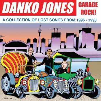 Album Danko Jones: Garage Rock! (A Collection Of Lost Songs From 1996 - 1998)