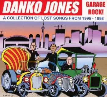CD Danko Jones: Garage Rock! (A Collection Of Lost Songs From 1996 - 1998) 270396