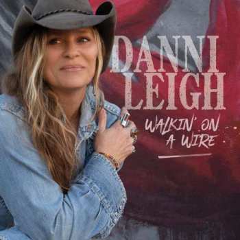 Album Danni Leigh: Walkin' On A Wire