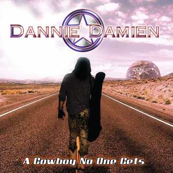 DANNIE DAMIEN: A Cowboy No One Gets