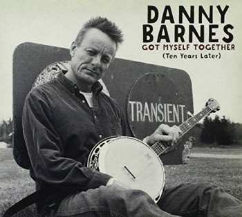 Album Danny Barnes: Got Myself Together (Ten Years Later)