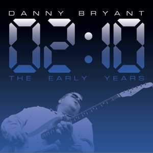 CD Danny Bryant: 02:10 The Early Years 476280