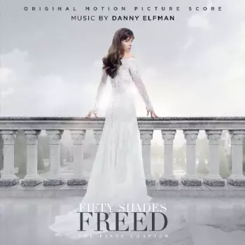 Danny Elfman: Fifty Shades Freed: The Final Chapter (Original Motion Picture Score)