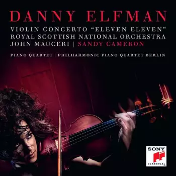 Danny Elfman: Violin Concerto "Eleven Eleven" / Piano Quartet