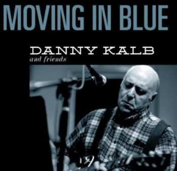 Album Danny Kalb: Moving In Blue