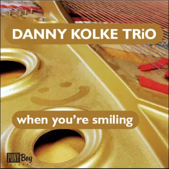 Danny Kolke Trio: When You're Smiling