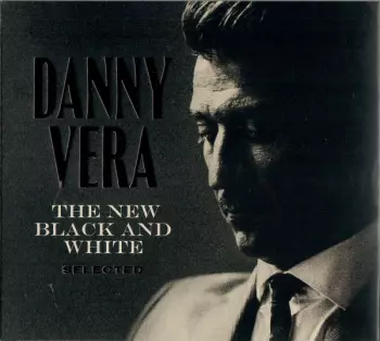 Danny Vera: The New Black And White Selected