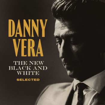 CD Danny Vera: The New Black And White Selected DIGI 477103
