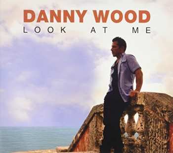 Album Danny Wood: Look At Me