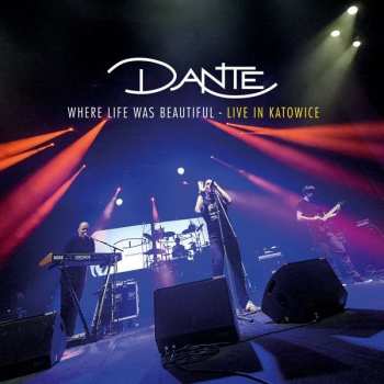Album Dante: Where Life Was Beautiful (Live In Katowice)
