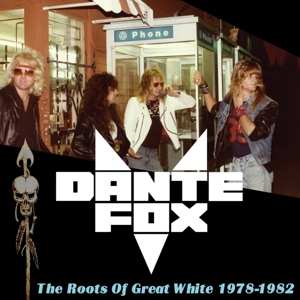 Album Dante Fox: The Roots Of Great White 1978-1982