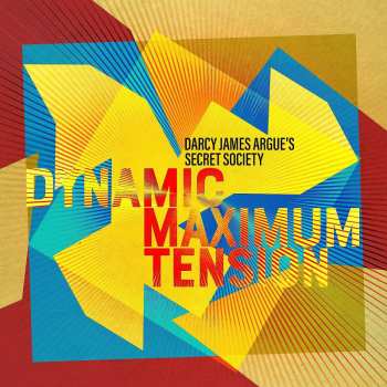 Album Darcy James Argue: Dynamic Maximum Tension
