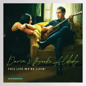 Darin & Brooke Aldridge: This Life Were Livin