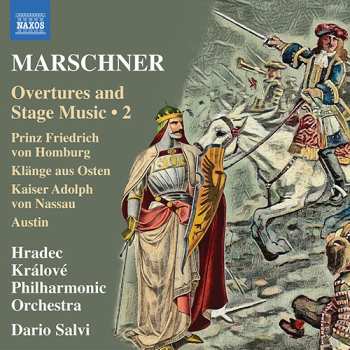 Dario Salvi: MARSCHNER, H.A.: Overtures and Stage Music, Vol. 2 