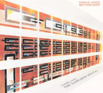 Matthew Shipp: Cosmic Lieder: The Darkseid Recital