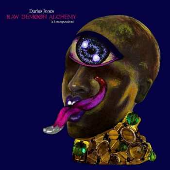 Album Darius Jones: Raw Demoon Alchemy (A Lone Operation)