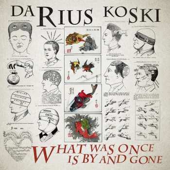 Album Darius Koski: What Was Once Is By And Gone