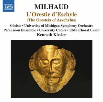 Album Darius Milhaud: L'Orestie D'Eschyle (The Oresteia Of Aeschylus)