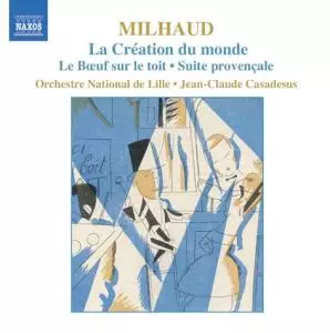 Darius Milhaud: La Création Du Monde / Le Bœuf Sur Le Toit • Suite Provençale