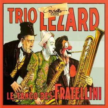 Album Darius Milhaud: Trio Lezard - Le Tango Des Fratellini