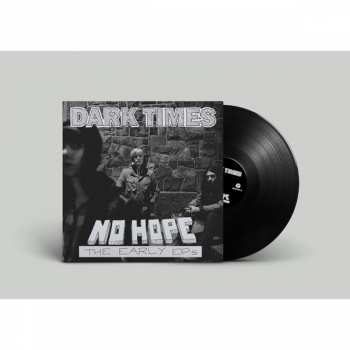 LP Dark Times: No Hope / The Early Ep's 141554