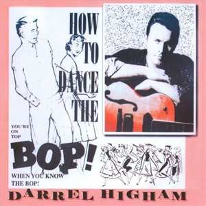 Album Darrel Higham: How To Dance The Bop!