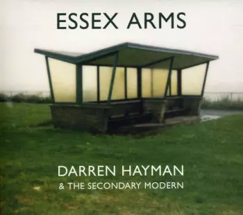 Darren Hayman & The Secondary Modern: Essex Arms