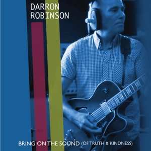 Album Darron Robinson: Bring On The Sound (Of Truth & Kindness) 
