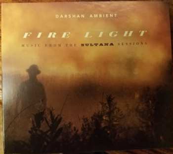 Album Darshan Ambient: Fire Light - Music From The Sultana Sessions
