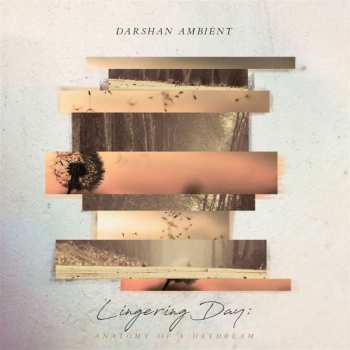 Album Darshan Ambient: Lingering Day: Anatomy Of A Daydream