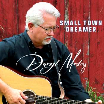 Album Daryl Mosley: Small Town Dreamer