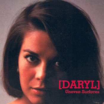 Album [DARYL]: Uneven Surfaces