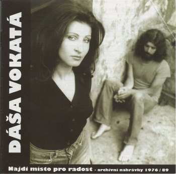 CD Dáša Vokatá: Najdi Místo Pro Radost - Archivní Nahrávky 1976/89 283607