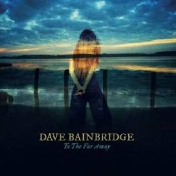 CD Dave Bainbridge: To The Far Away 145503