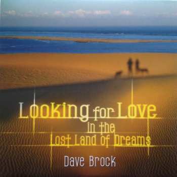 Album Dave Brock: Looking For Love In The Lost Land Of Dreams