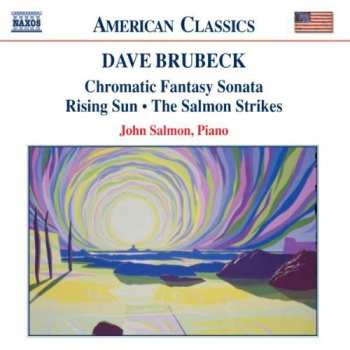 Album Dave Brubeck: Chromatic Fantasy Sonata • Rising Sun • The Salmon Strikes