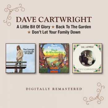 Album Dave Cartwright: A Little Bit Of Glory / Back To The Garden / Don't Let Your Family Down