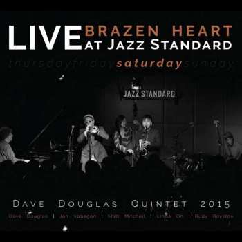 Album Dave Douglas: Brazen Heart: Live At Jazz Standard