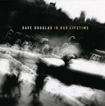 Dave Douglas: In Our Lifetime