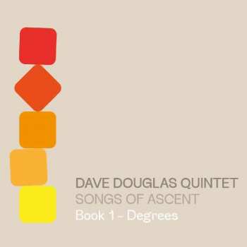 CD Dave Douglas Quintet: Songs Of Ascent - Book 1 - Degrees DIGI 401762